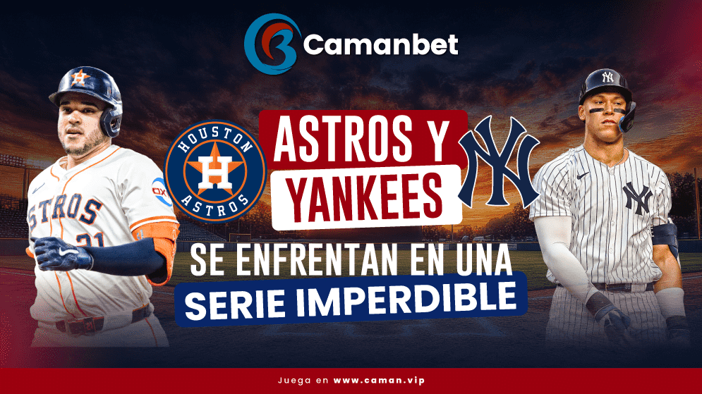 Houston Astros vs Yankees - Serie MLB con pronósticos, cuotas y apuestas deportivas en Camanbet
